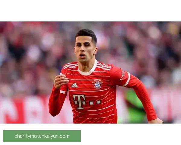 坎塞洛在拜仁时期表现稳健，持续为球队带来积极影响